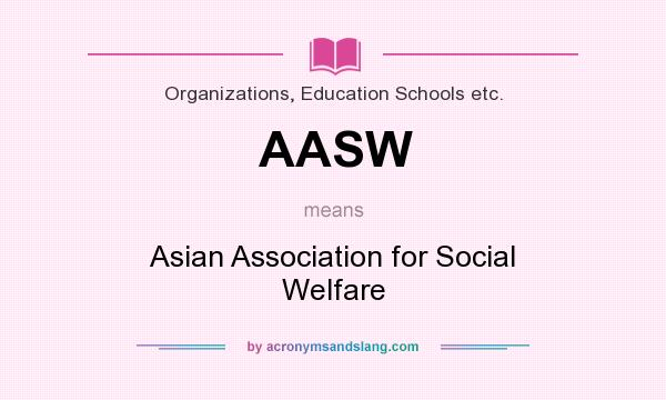 What does AASW mean? It stands for Asian Association for Social Welfare