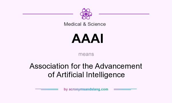 What does AAAI mean? It stands for Association for the Advancement of Artificial Intelligence