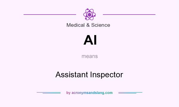 What does AI mean? It stands for Assistant Inspector