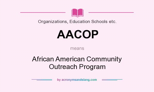 What does AACOP mean? It stands for African American Community Outreach Program
