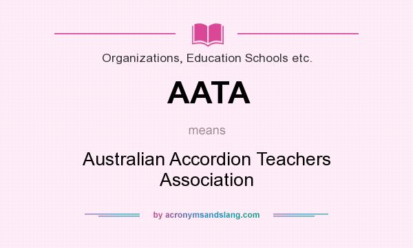 What does AATA mean? It stands for Australian Accordion Teachers Association