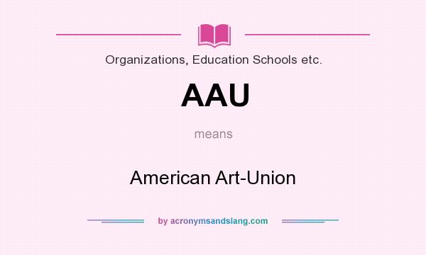 What does AAU mean? It stands for American Art-Union