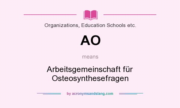 What does AO mean? It stands for Arbeitsgemeinschaft für Osteosynthesefragen