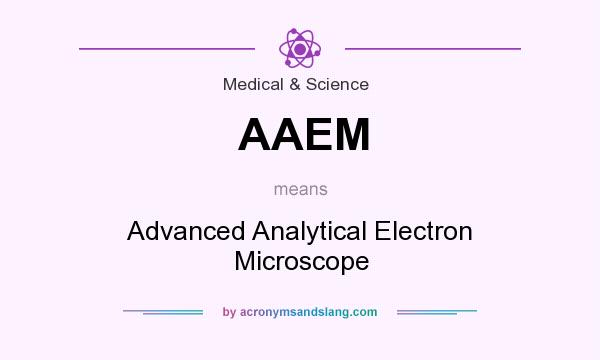 What does AAEM mean? It stands for Advanced Analytical Electron Microscope