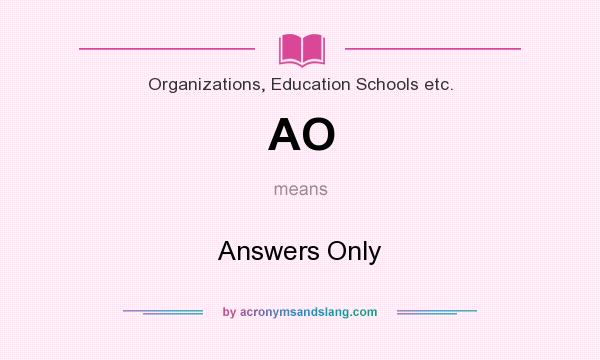 What does AO mean? It stands for Answers Only