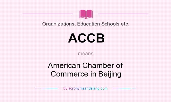 What does ACCB mean? It stands for American Chamber of Commerce in Beijing