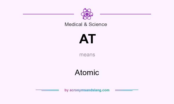 What does AT mean? It stands for Atomic