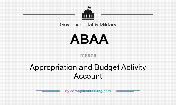 What does ABAA mean? It stands for Appropriation and Budget Activity Account