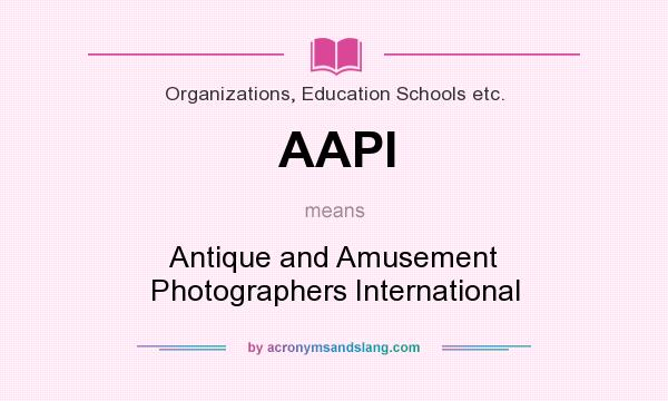 What does AAPI mean? It stands for Antique and Amusement Photographers International
