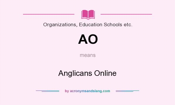 What does AO mean? It stands for Anglicans Online