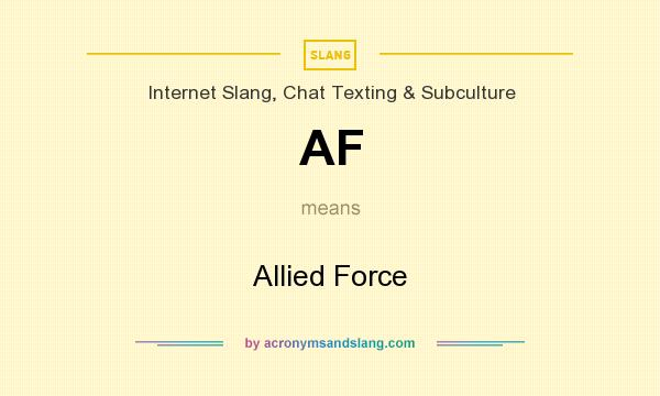What does AF mean? It stands for Allied Force