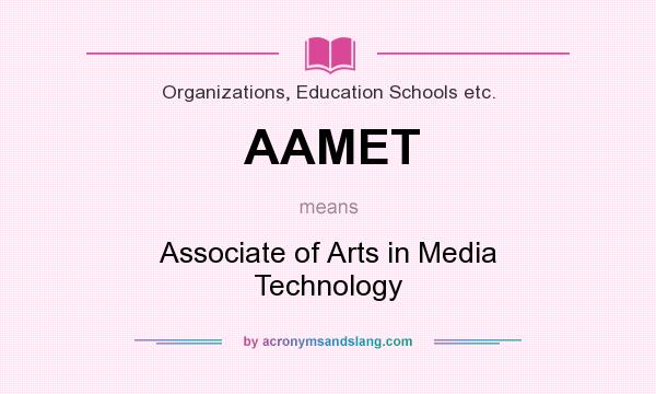 What does AAMET mean? It stands for Associate of Arts in Media Technology