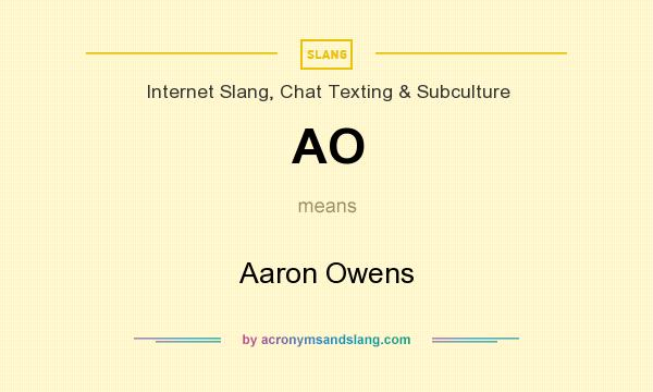 What does AO mean? It stands for Aaron Owens