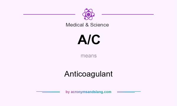 What does A/C mean? It stands for Anticoagulant