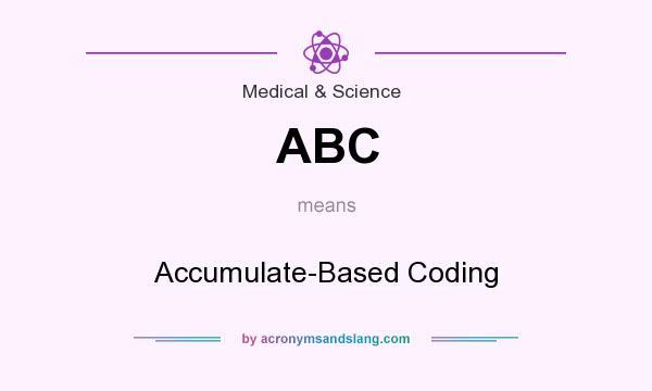 What does ABC mean? It stands for Accumulate-Based Coding