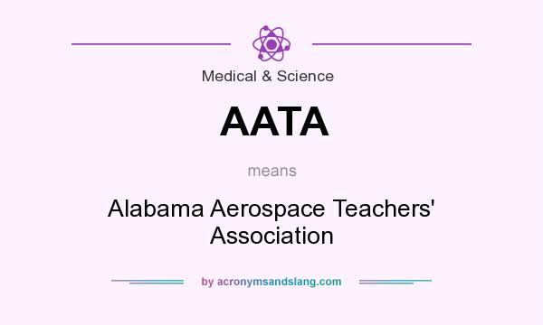 What does AATA mean? It stands for Alabama Aerospace Teachers` Association