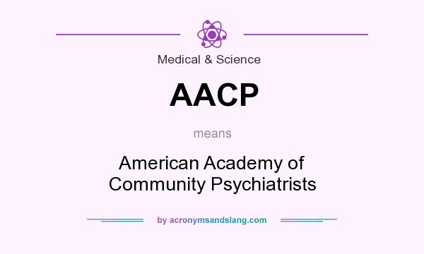 What does AACP mean? It stands for American Academy of Community Psychiatrists