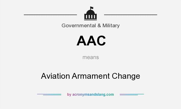 What does AAC mean? It stands for Aviation Armament Change