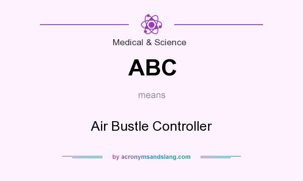What does ABC mean? It stands for Air Bustle Controller