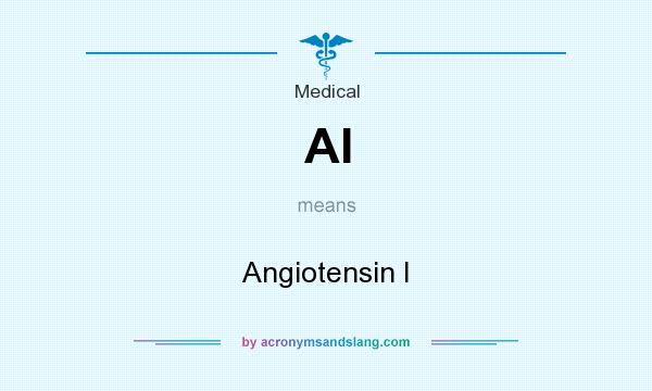 What does AI mean? It stands for Angiotensin I