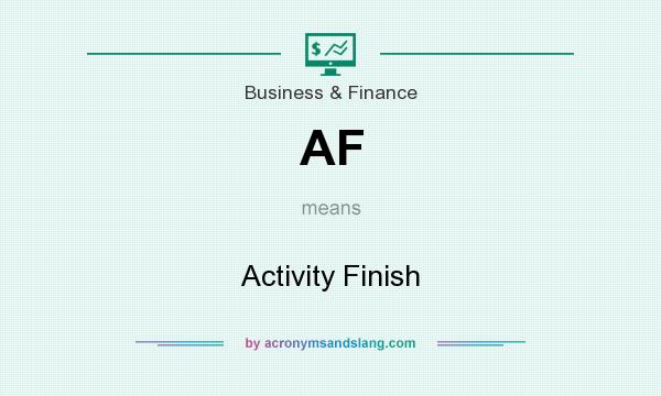 What does AF mean? It stands for Activity Finish