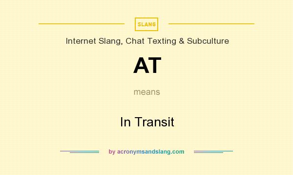 What does AT mean? It stands for In Transit