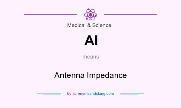 What does AI mean? It stands for Antenna Impedance
