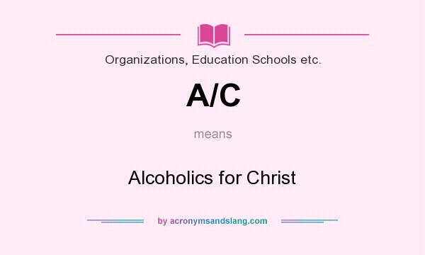 What does A/C mean? It stands for Alcoholics for Christ