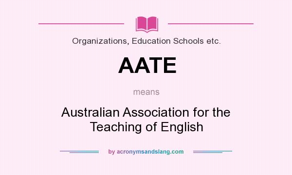 What does AATE mean? It stands for Australian Association for the Teaching of English