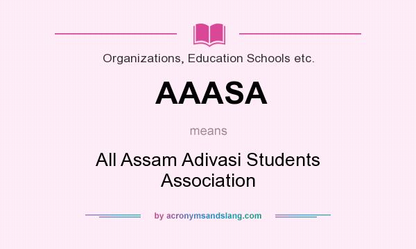 What does AAASA mean? It stands for All Assam Adivasi Students Association