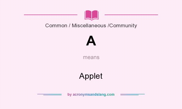 What does A mean? It stands for Applet