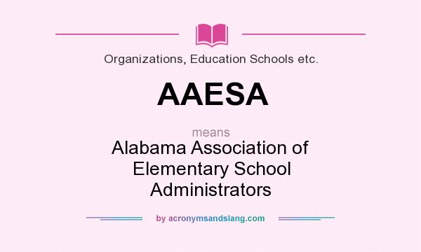 What does AAESA mean? It stands for Alabama Association of Elementary School Administrators