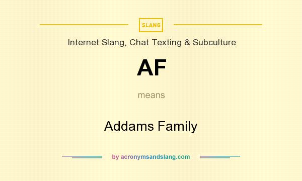 What does AF mean? It stands for Addams Family