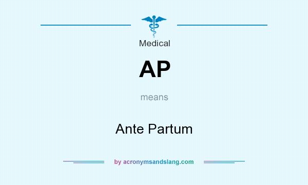 What does AP mean? It stands for Ante Partum