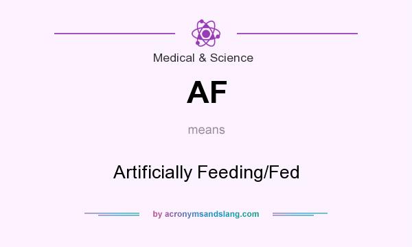 What does AF mean? It stands for Artificially Feeding/Fed