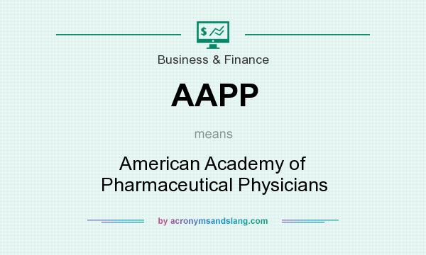 What does AAPP mean? It stands for American Academy of Pharmaceutical Physicians