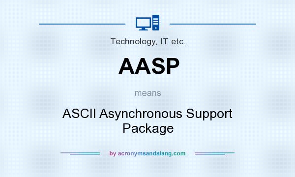 What does AASP mean? It stands for ASCII Asynchronous Support Package