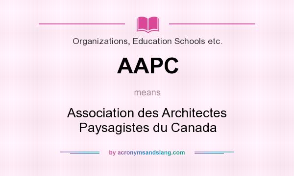 What does AAPC mean? It stands for Association des Architectes Paysagistes du Canada