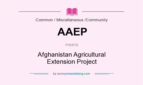 What does AAEP mean? It stands for Afghanistan Agricultural Extension Project