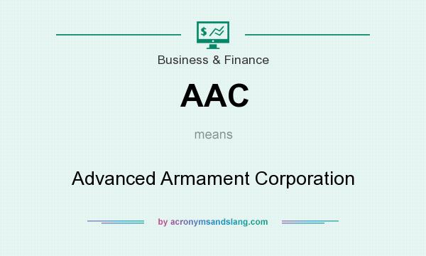 What does AAC mean? It stands for Advanced Armament Corporation