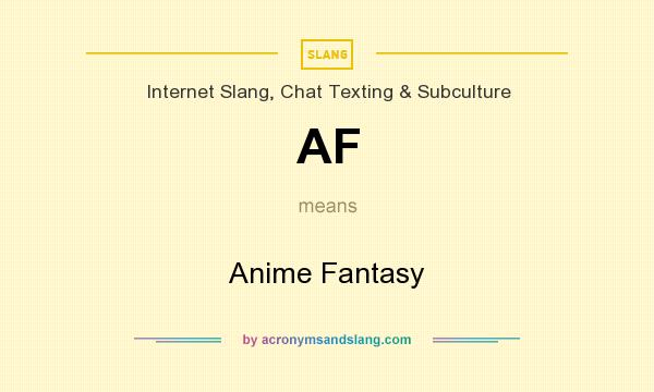 What does AF mean? It stands for Anime Fantasy