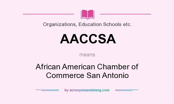What does AACCSA mean? It stands for African American Chamber of Commerce San Antonio