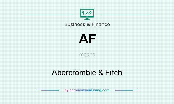 What does AF mean? It stands for Abercrombie & Fitch