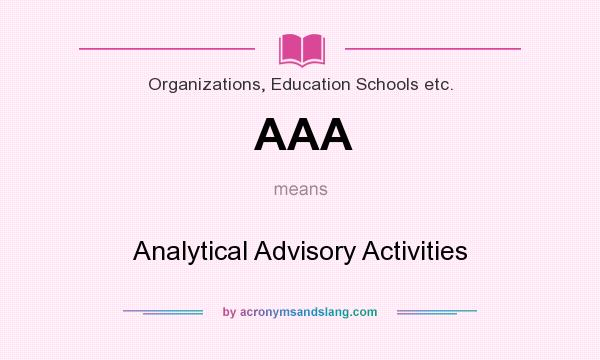 What does AAA mean? It stands for Analytical Advisory Activities