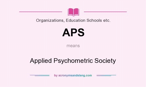 What does APS mean? It stands for Applied Psychometric Society