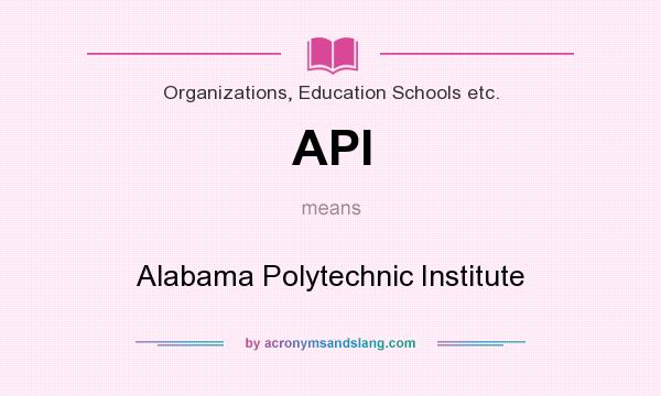 What does API mean? It stands for Alabama Polytechnic Institute