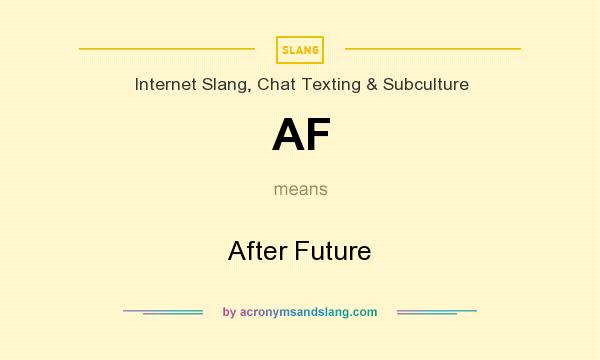 What does AF mean? It stands for After Future