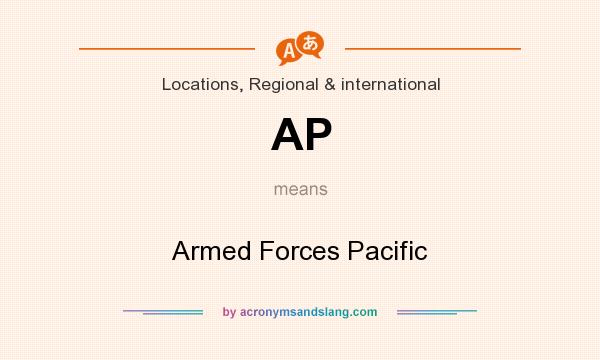 What does AP mean? It stands for Armed Forces Pacific