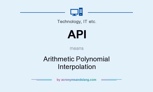 What does API mean? It stands for Arithmetic Polynomial Interpolation
