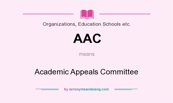 What does AAC mean? It stands for Academic Appeals Committee